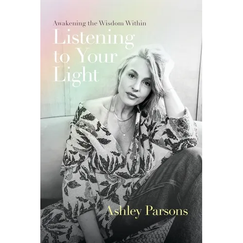 Listening to Your Light: Awakening the Wisdom Within