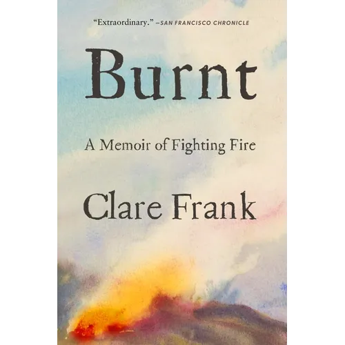 Burnt: A Memoir of Fighting Fire