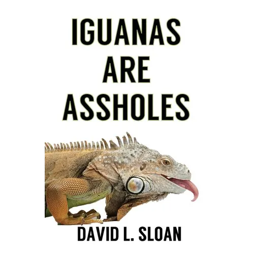 Iguanas Are Assholes