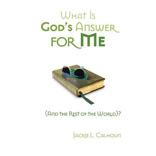What Is God's Answer for Me (And the Rest of the World)?