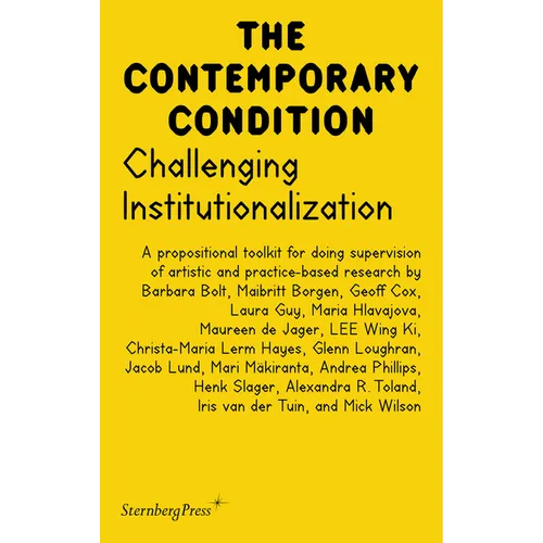 Challenging Institutionalization: A Propositional Toolkit for Doing Supervision of Artistic and Practice-Based Research