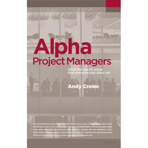 Alpha Project Managers: What the Top 2% Know That Everyone Else Does Not