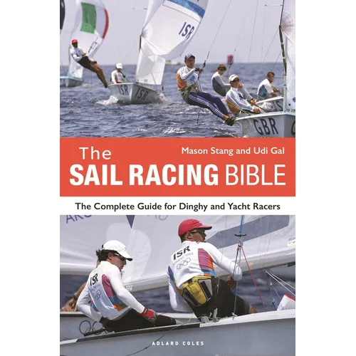 The Sail Racing Bible: The Complete Guide for Dinghy and Yacht Racers