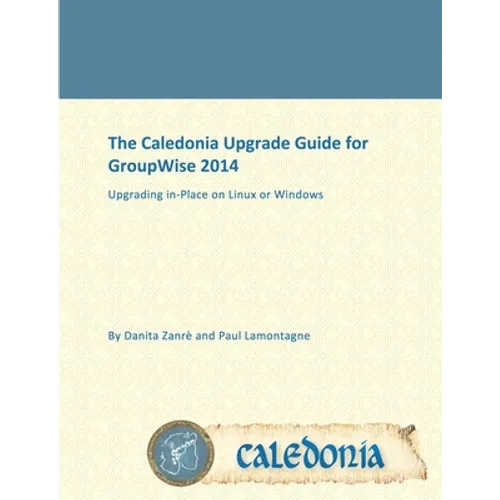 The Caledonia Upgrade Guide for GroupWise 2014 - In Place