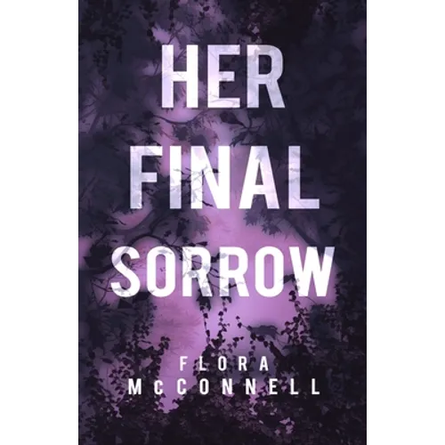 Her Final Sorrow: A Murder Mystery Novel