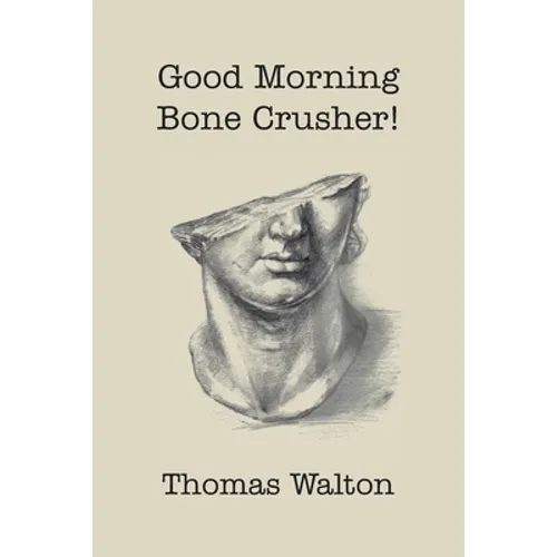 Good Morning, Bone Crusher!