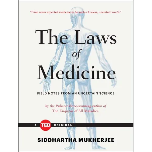 The Laws of Medicine: Field Notes from an Uncertain Science