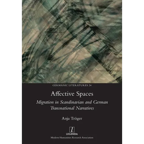 Affective Spaces: Migration in Scandinavian and German Transnational Narratives