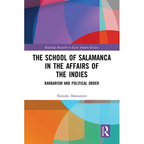 The School of Salamanca in the Affairs of the Indies: Barbarism and Political Order