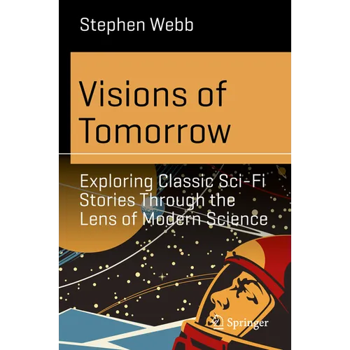 Visions of Tomorrow: Exploring Classic Sci-Fi Stories Through the Lens of Modern Science