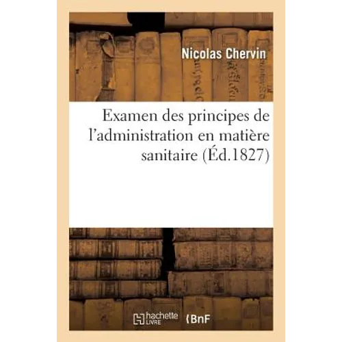 Examen Des Principes de l'Administration En Matière Sanitaire: Ou Réponse Au Discours Prononcé À La Chambre Des Députés Le 31 Mai 1826