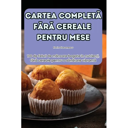 Cartea CompletĂ FĂrĂ Cereale Pentru Mese