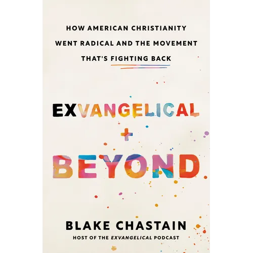 Exvangelical and Beyond: How American Christianity Went Radical and the Movement That's Fighting Back