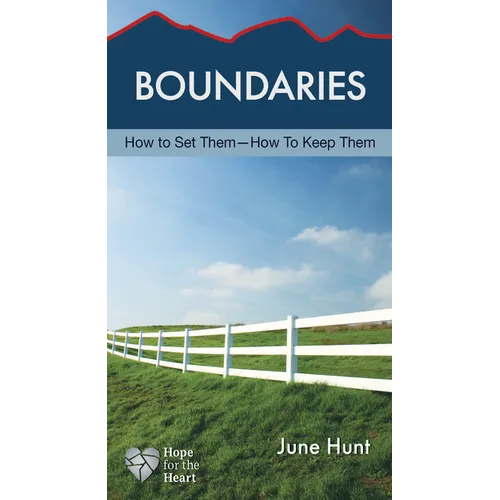 Boundaries: How to Set Them--How to Keep Them