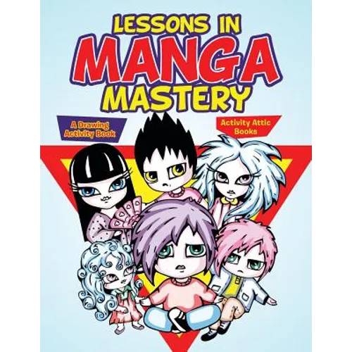 Lessons in Manga Mastery: A Drawing Activity Book