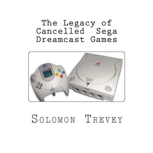 The Legacy of Cancelled Sega Dreamcast Games