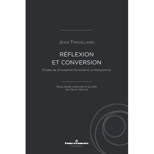 Réflexion et conversion: Études de philosophie française et contemporaine