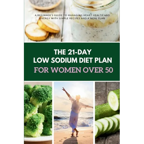 The 21-Day Low Sodium Diet Plan for Women Over 50