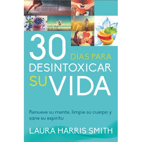 30 Dias Para Desintoxicar Su Vida