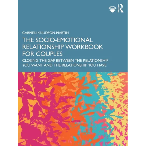 The Socio-Emotional Relationship Workbook for Couples: Closing the Gap Between the Relationship You Want and the Relationship You Have