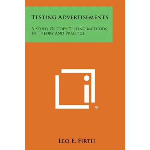 Testing Advertisements: A Study Of Copy Testing Methods In Theory And Practice