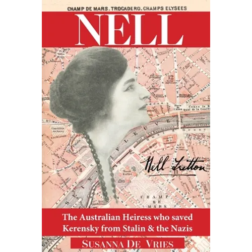Nell: The Australian Heiress Who Saved Kerensky from Stalin & the Nazis