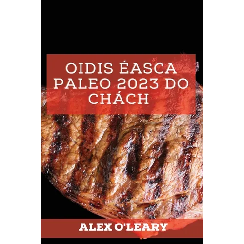 Oidis Éasca Paleo 2023 Do Chách: Oidis Speisialta Meáchan A Chailleadh