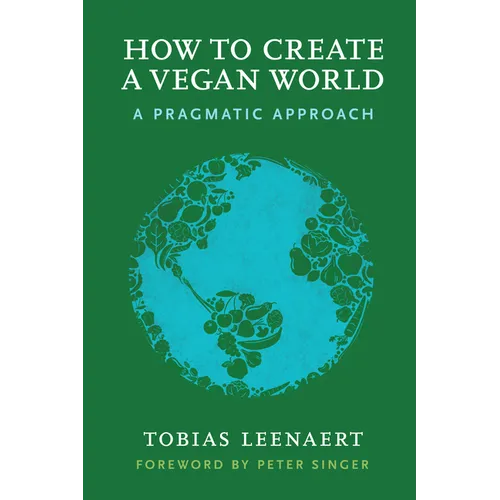 How to Create a Vegan World: A Pragmatic Approach