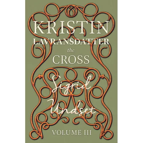The Cross;Kristin Lavransdatter - Volume III