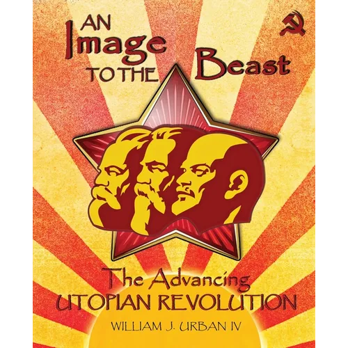 An Image to the Beast: The Advancing Utopian Revolution