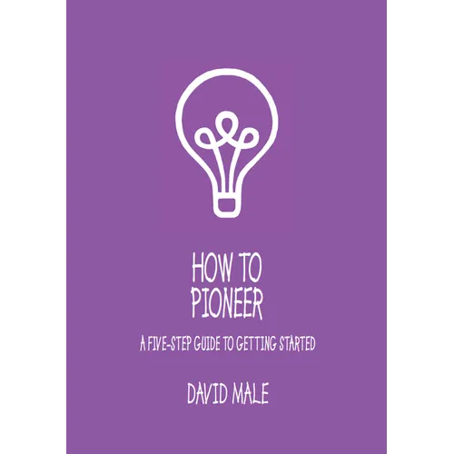 How to Pioneer: A Five-Step Guide to Getting Started (Single Copy)