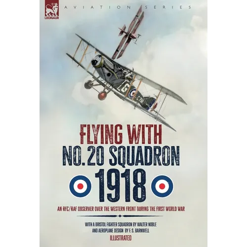 Flying with No. 20 Squadron, 1918: An RFC/RAF Observer Over the Western Front During the First World War