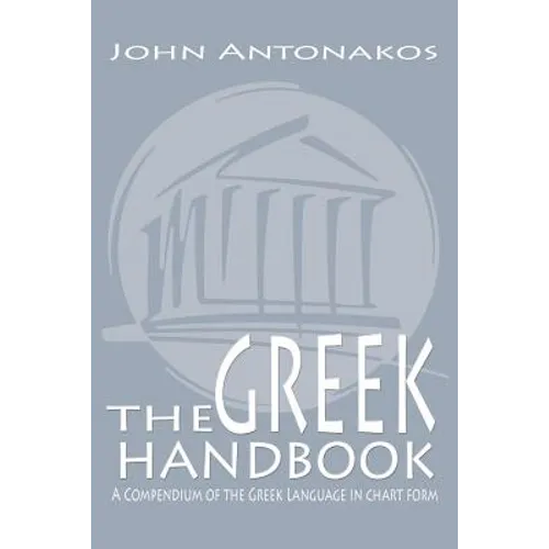 The Greek Handbook: A Compendium of the Greek Language in chart form