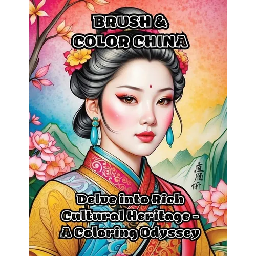 Brush & Color China: Delve into Rich Cultural Heritage - A Coloring Odyssey