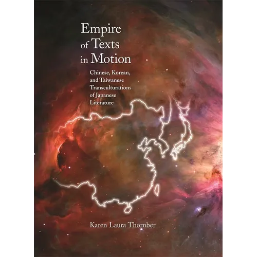 Empire of Texts in Motion: Chinese, Korean, and Taiwanese Transculturations of Japanese Literature