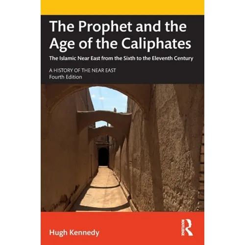The Prophet and the Age of the Caliphates: The Islamic Near East from the Sixth to the Eleventh Century