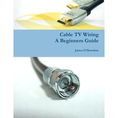 Cable TV Wiring: A Beginners Guide