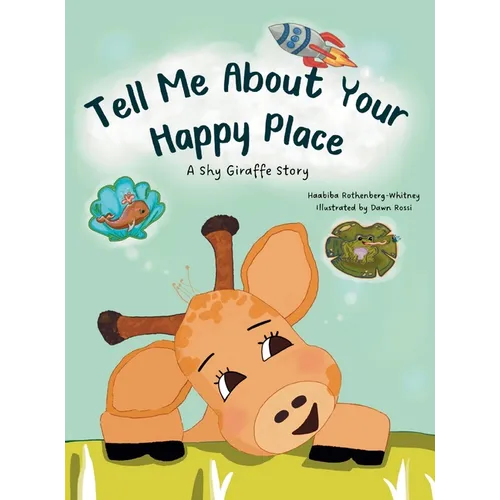 Tell Me About Your Happy Place: A Shy Giraffe Story
