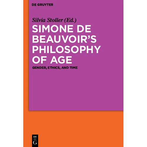 Simone de Beauvoir's Philosophy of Age: Gender, Ethics, and Time