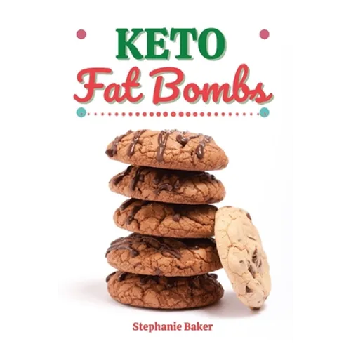 Keto Fat Bombs: Discover 30 Easy to Follow Ketogenic Cookbook Fat Bombs recipes for Your Low-Carb Diet with Gluten-Free and wheat to Maximize your wei