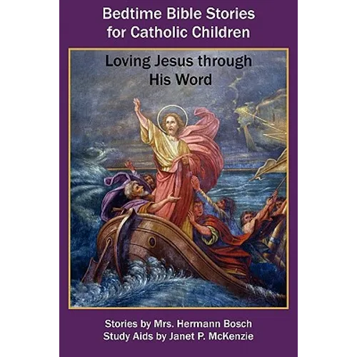 Bedtime Bible Stories for Catholic Children: Loving Jesus Through His Word