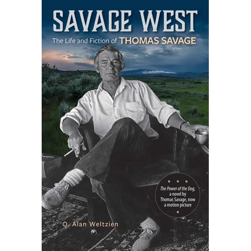 Savage West: The Life and Fiction of Thomas Savage