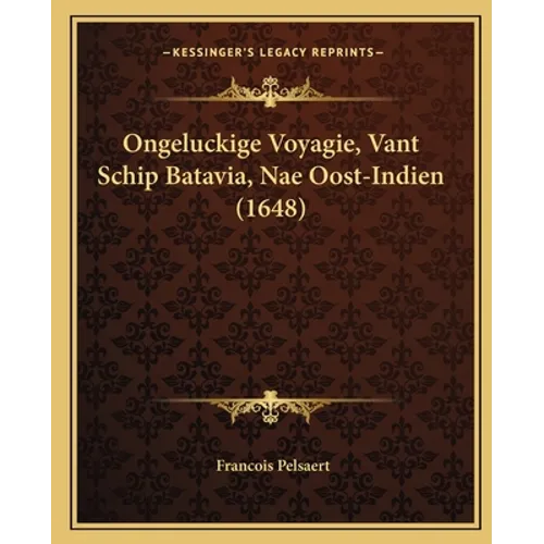 Ongeluckige Voyagie, Vant Schip Batavia, Nae Oost-Indien (1648)