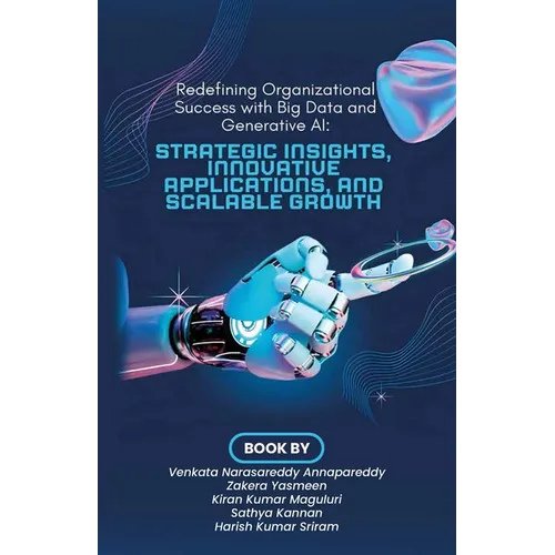 Redefining Organizational Success with Big Data and Generative AI, Strategic Insights, Innovative Applications, and Scalable Growth