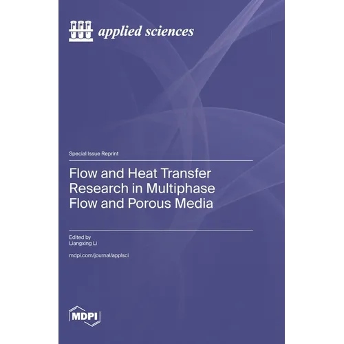 Flow and Heat Transfer Research in Multiphase Flow and Porous Media - Hardcover