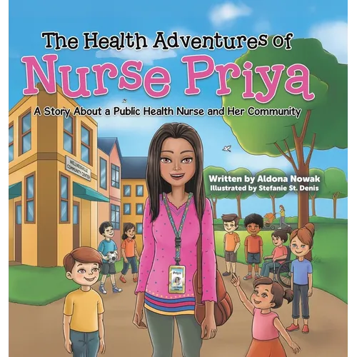 The Health Adventures of Nurse Priya: A Story About a Public Health Nurse and Her Community
