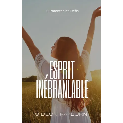 Esprit Inébranlable: Surmonter les Défis