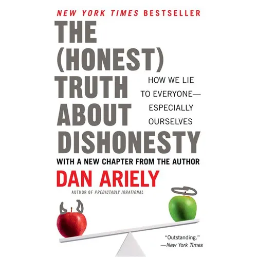 The Honest Truth about Dishonesty: How We Lie to Everyone--Especially Ourselves