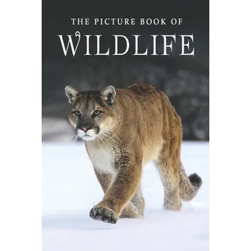 The Picture Book of Wildlife: A Gift Book for Alzheimer's Patients and Seniors with Dementia