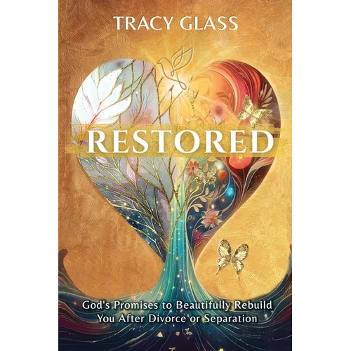 Restored: God's Promises to Beautifully Rebuild You After Divorce or Separation